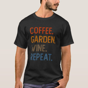 Kaffeegarten Wein Wiederholung Vegetarischer Gärtn T-Shirt