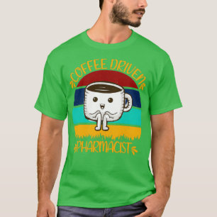 Kaffeegetriebener Apotheker Funny Coffein Quotes T-Shirt