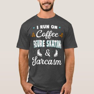 Kaffeegezeichnete Skaten und Sarcasm Ice Skate Spo T-Shirt