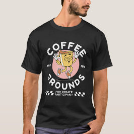 Kaffeegrund für Debatten T-Shirt