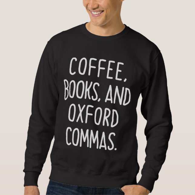 Kaffeehäuser und Oxford Commas Farbe Funny Grammar Sweatshirt (Vorderseite)