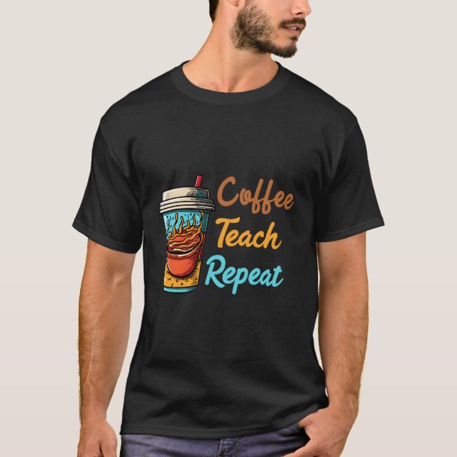 Kaffeekaffee Teach Wiederholung T-Shirt (Vorderseite)