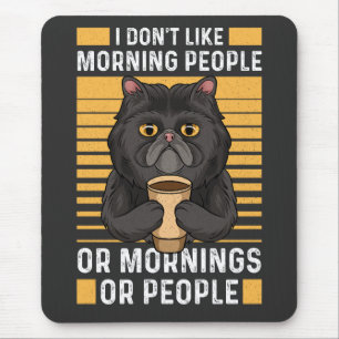 Kaffeekatze - Ich mag die Morgenmenschen nicht Mousepad