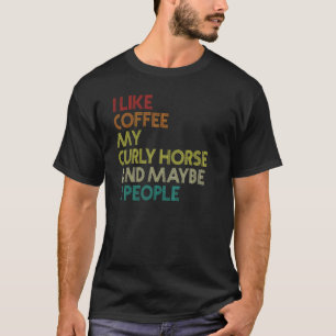Kaffeekonzept für Curly Pferde T-Shirt