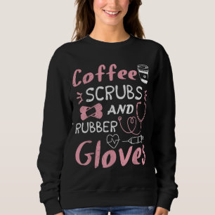 Kaffeekruben und Gummihandschuhe Funny Nurse Gesch Sweatshirt