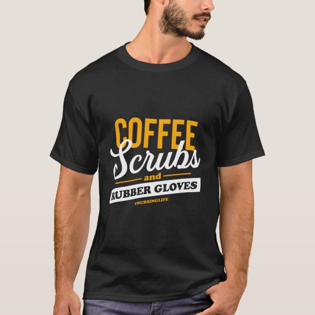 Kaffeekruben und Gummihandschuhe Funny Proud Nurve T-Shirt (Vorderseite)