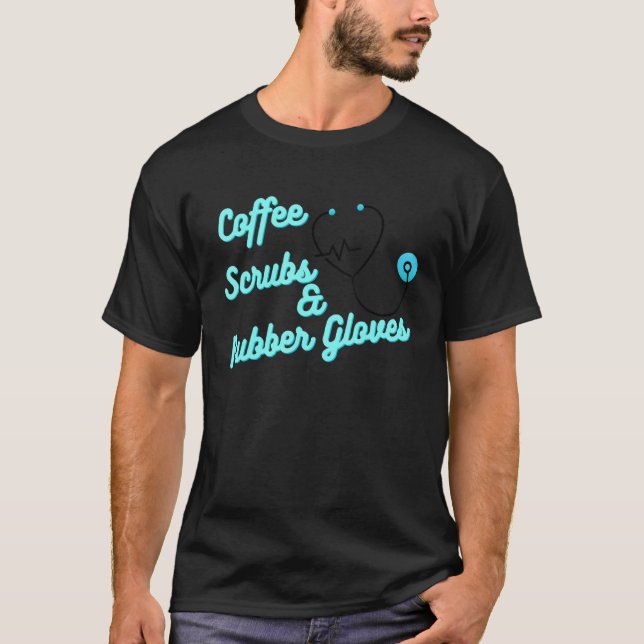 Kaffeekrüben und Gummihandschuhe für Krankenpflege T-Shirt (Vorderseite)