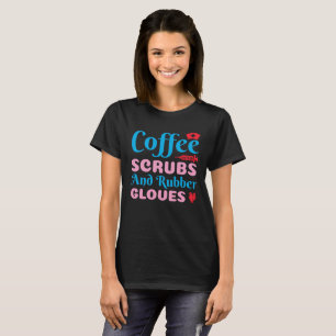 Kaffeekruben und Gummihandschuhe Krankenpflege CNA T-Shirt