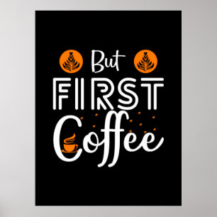 Kaffeekunst, aber erster Kaffee Poster