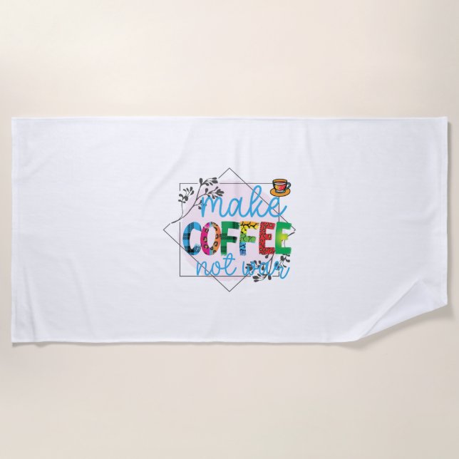 Kaffeekunst macht Kaffee, nicht Krieg Strandtuch (Vorderseite)