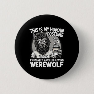 Kaffeeliebende Werwolf-menschliche Kostüme Funny H Button