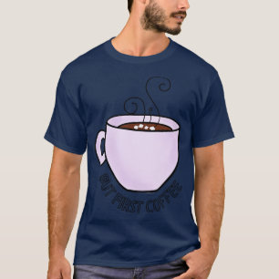 Kaffeeliebhaber, aber erster Kaffee T-Shirt