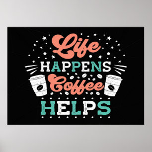 Kaffeeliebhaber, das Leben passiert, Kaffee hilft Poster