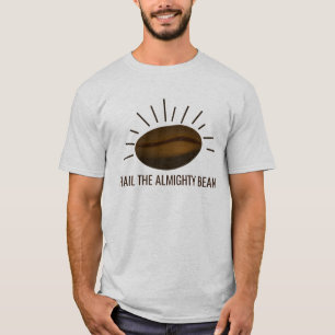 Kaffeeliebhaber Funny HAIL DER ALMIGHTY BEAN T-Shirt