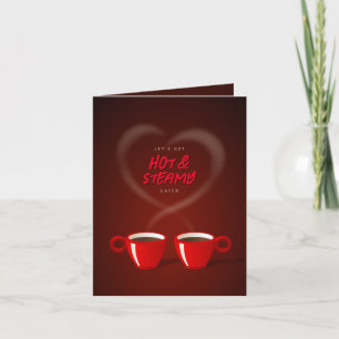 Kaffeeliebhaber Hot & Steamy Funny Valentine's Day Feiertagskarte