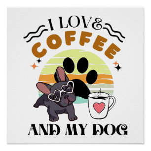 Kaffeeliebhaber - ich Liebe Kaffee und mein Hund Poster