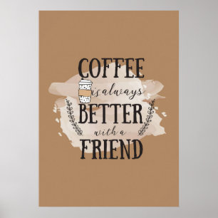 Kaffeeliebhaber, Kaffee ist besser mit Freunden. Poster