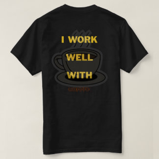 Kaffeeliebhaber T - Shirt - ich arbeite gut mit Ka