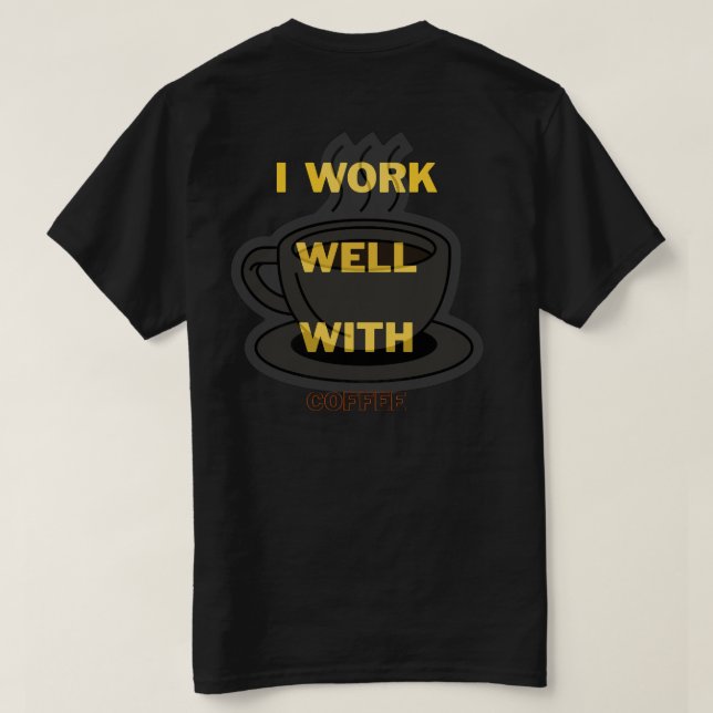 Kaffeeliebhaber T - Shirt - ich arbeite gut mit Ka (Design Rückseite)