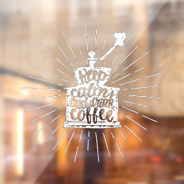 Kaffeemühle Briefe Behalt Ruhe und Trinken Fensteraufkleber