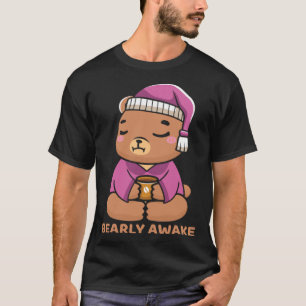 Kaffeepause Bear Bearly Awake Niedlich Sleepy Tedd T-Shirt