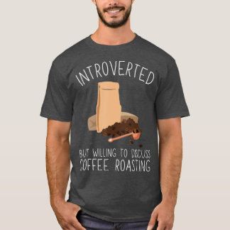 Kaffeeröster und Kaffee Rösten Barista 3 T-Shirt