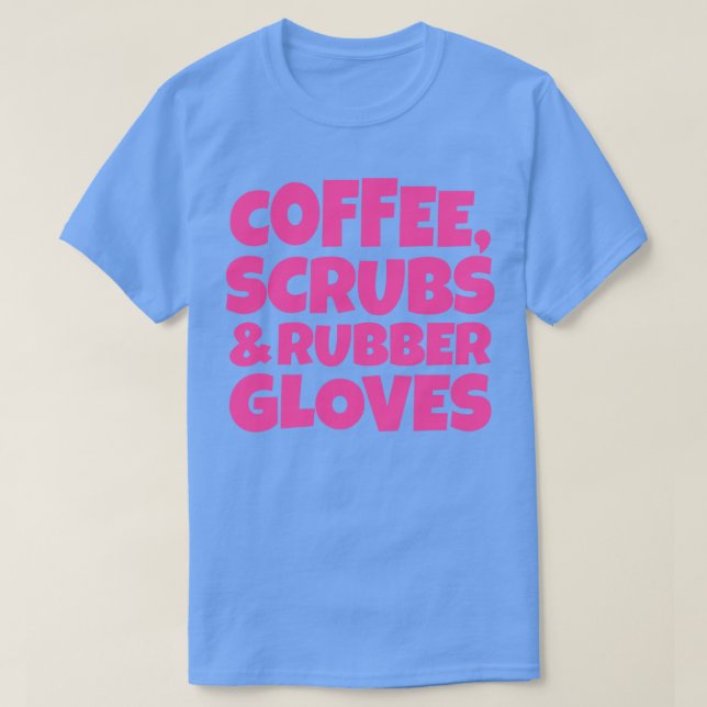Kaffeeschrubben und Gummihandschuhe 4 T-Shirt (Design vorne)