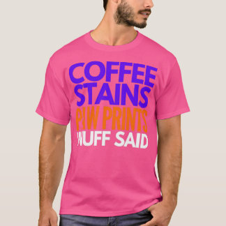 Kaffeestains Paw Prints Nuff sagte T-Shirt