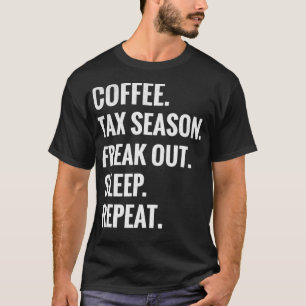 Kaffeesteuer Jahreszeit Freak out Sleep Wiederholu T-Shirt