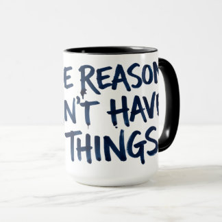 Kaffeetasse 'Der Grund, warum ich keine schönen Di