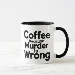 Kaffeetasse 'Kaffee, weil Mord falsch ist'