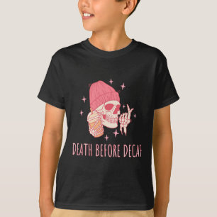 Kaffeetod vor dem Decaf-Skelett T-Shirt