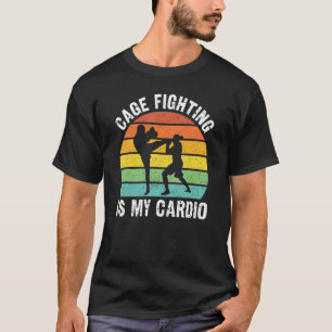 Käfigkämpfer ist mein Cardio-MIXED MARTIAL ARTS-Kä T-Shirt