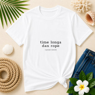 Kaimaninseln-Dialekt 'Time Longa Dan Rope' T-Shirt