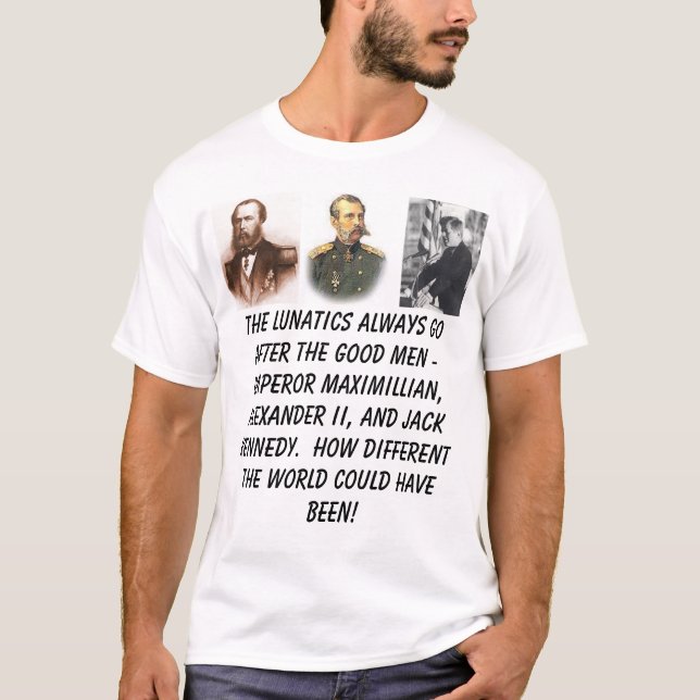Kaiser Maximilian, Alexander II, Präsident Ken… T-Shirt (Vorderseite)