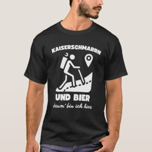 Kaiserschmarrn und Bier Drum Bin Ich Hier Österrei T-Shirt