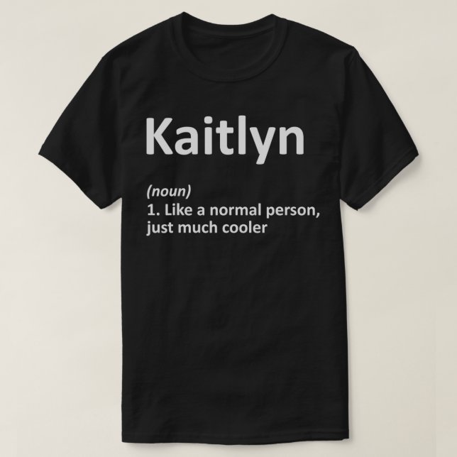 KAITLYN Definition Personalisiert Name Funny Birth T-Shirt (Design vorne)