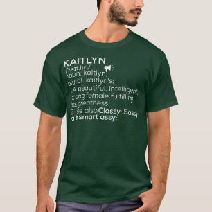 Kaitlyn Name Kaitlyn Definition Kaitlyn Weibliche T-Shirt