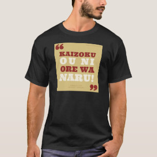 Kaizoku betet oni wa naru! - One Piece T-Shirt