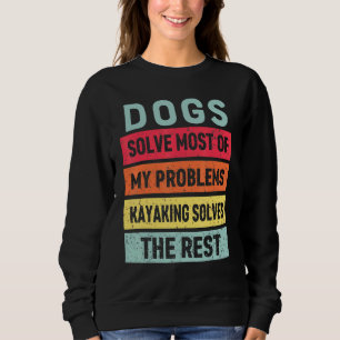 Kajak und Hund löst alle meine Probleme am besten Sweatshirt