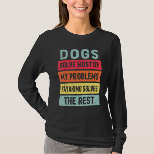 Kajak und Hund löst alle meine Probleme am besten  T-Shirt