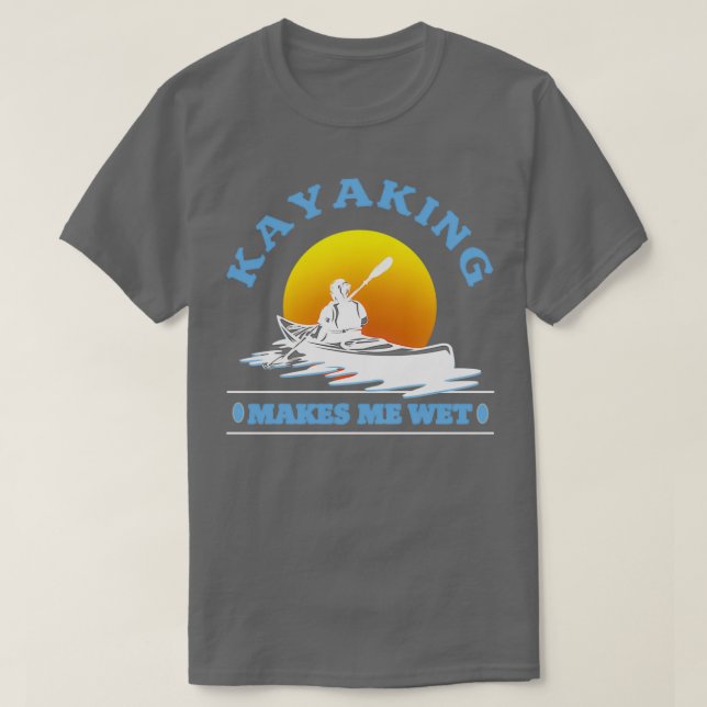 Kajakfahren macht mich nass Kajak über 1 T-Shirt (Design vorne)