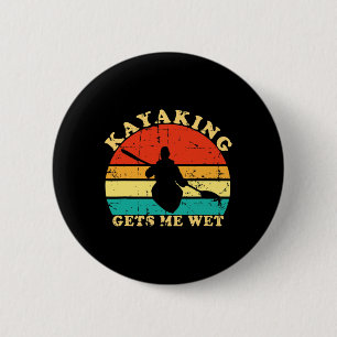 Kajakfahren macht mich nass Retro Vintage Kajakfah Button