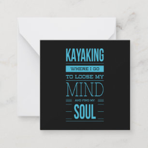 Kajakfahren, wo ich hingehe, um meinen Verstand zu Mitteilungskarte