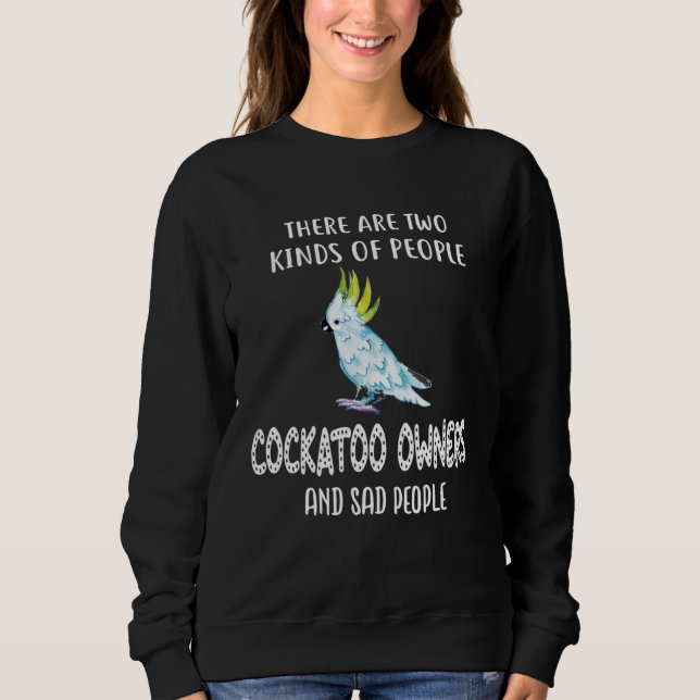 Kakadu-Papageienbesitzer Sweatshirt (Vorderseite)