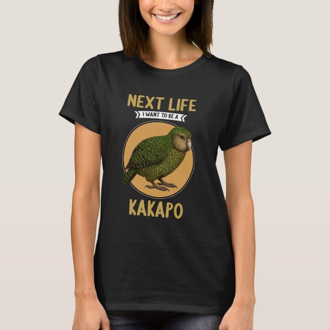 Kakapos Next Life i Want to be a Kakapo T-Shirt (Vorderseite)
