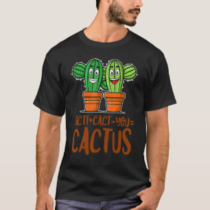 Kakteen + Kakteen Du Kaktus Süße Pflanze Gärtner 4 T-Shirt