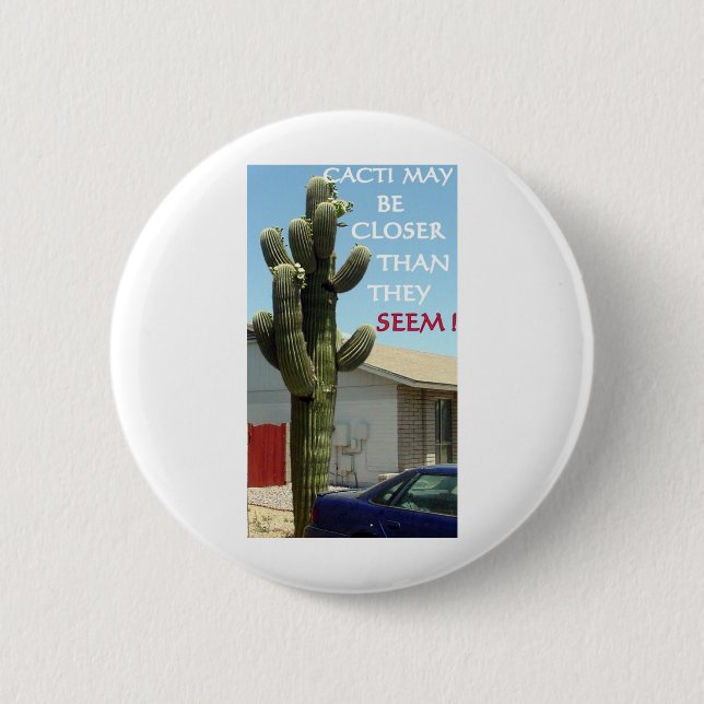KAKTEEN KÖNNEN ALS NAHER SEIN, SIE SCHEINEN BUTTON (Vorderseite)