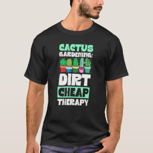 Kaktus-Gärtnerei Dreckig Billige Therapie-Pflanzen T-Shirt