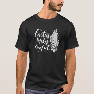 Kaktus macht perfekte süße Pflanze Gärtnerei 3 T-Shirt
